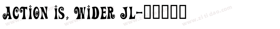 Action Is, Wider JL字体转换